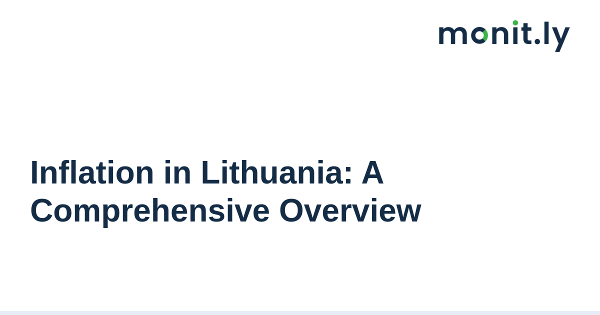 Inflation in Lithuania: A Comprehensive Overview - Monitly Blog