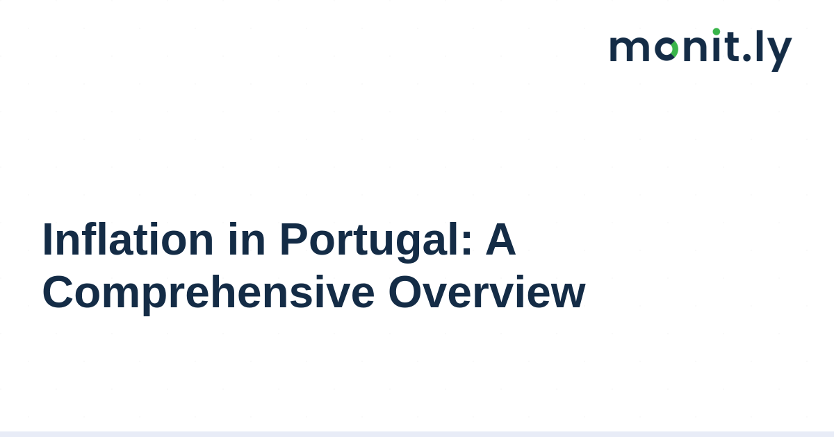 Inflation in Portugal: A Comprehensive Overview - Monitly Blog