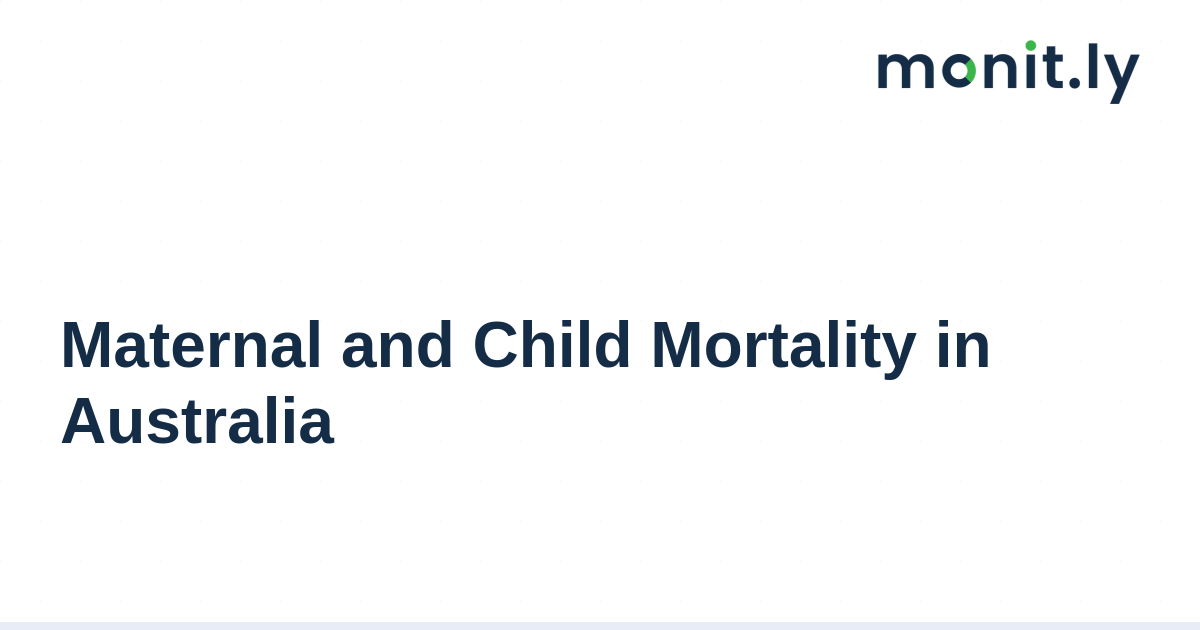 Maternal and Child Mortality in Australia - Monitly Blog