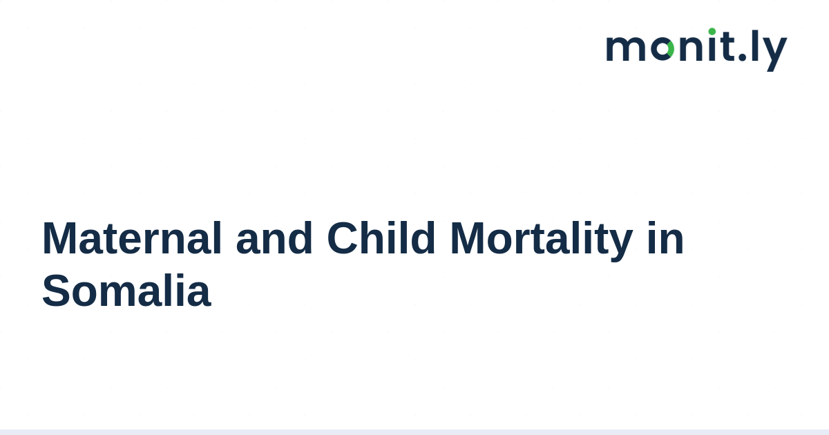 Maternal and Child Mortality in Somalia - Monitly Blog