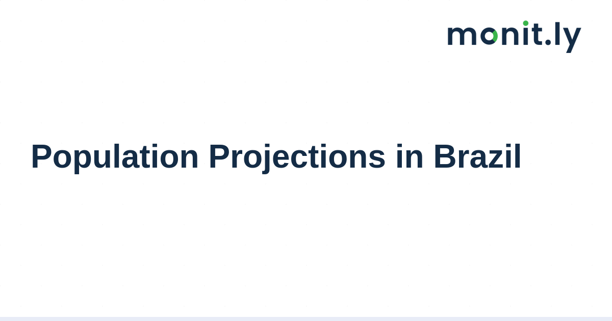 Population Projections in Brazil - Monitly Blog
