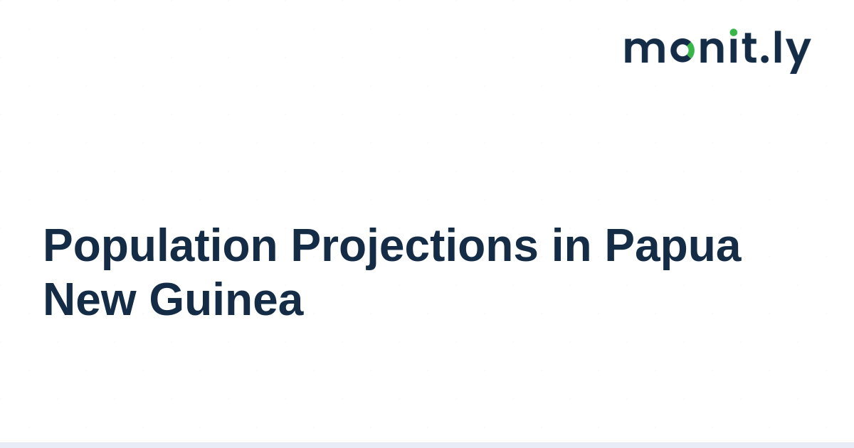 Population Projections in Papua New Guinea - Monitly Blog