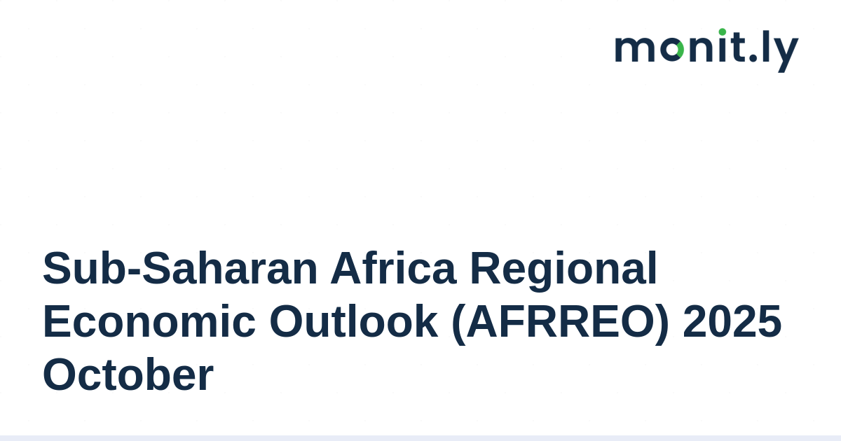 Sub-Saharan Africa Regional Economic Outlook (AFRREO) 2025 October ...