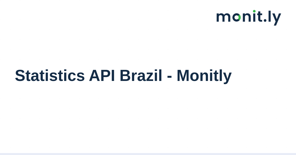 Statistics API Brazil - Live Data API for Brazilian Statistics | Monitly
