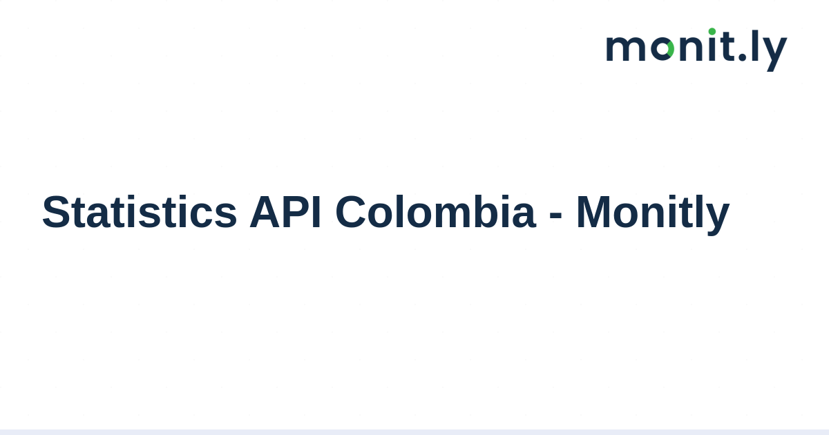 Statistics API Colombia - Live Data API for Colombian Statistics | Monitly