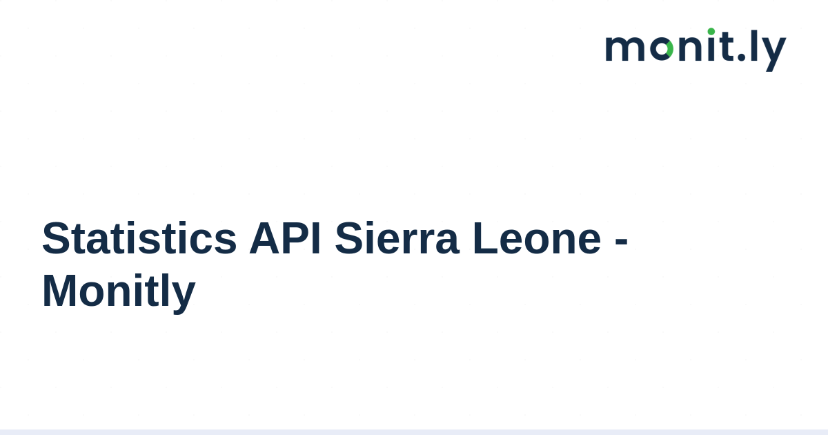 Statistics API Sierra Leone - Live Data API for Sierra Leone Statistics ...